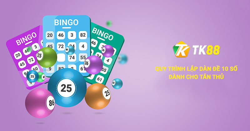 Quy trình lập dàn đề 10 số dành cho tân thủ